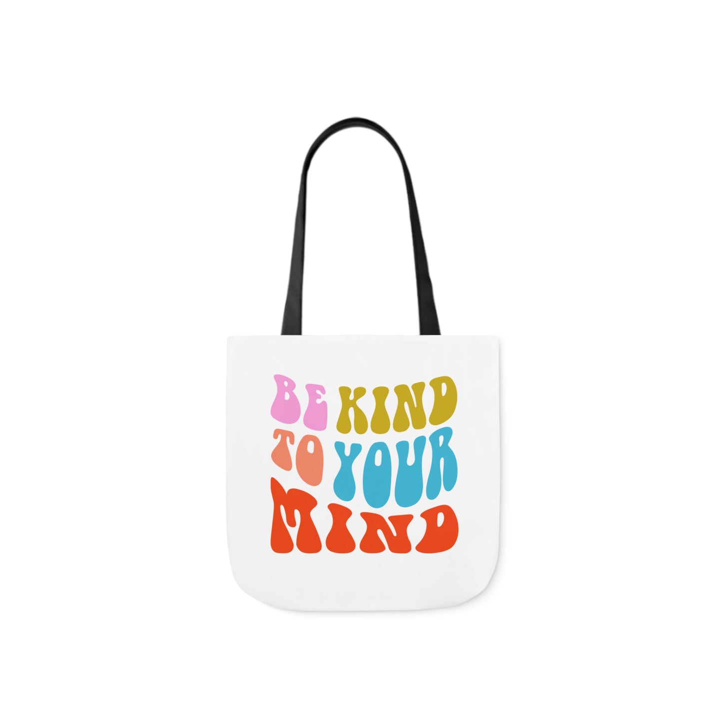 BE KIND TO YOUR MIND Tote