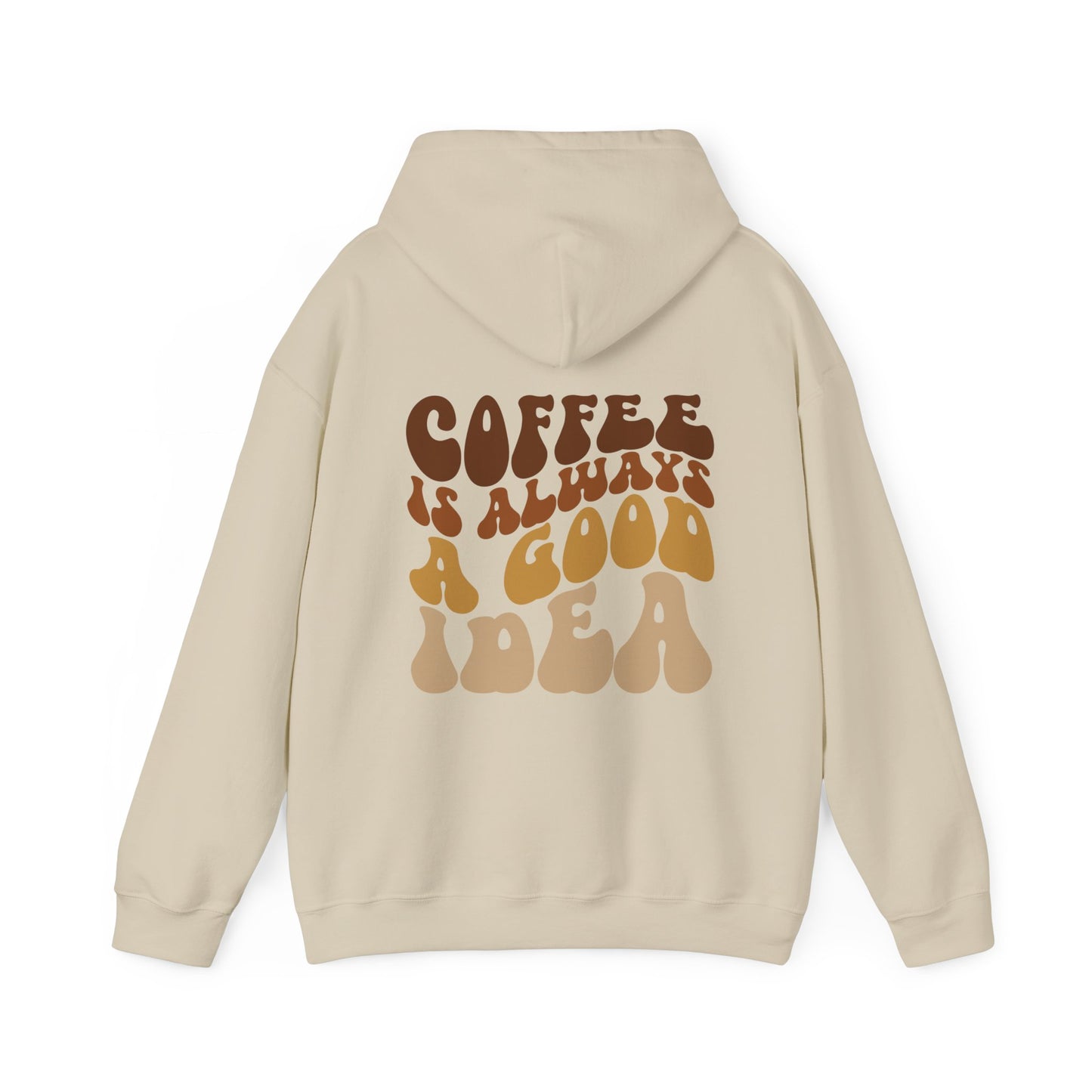 COFFEE IS ALWAYS A GOOD IDEA Hoodie