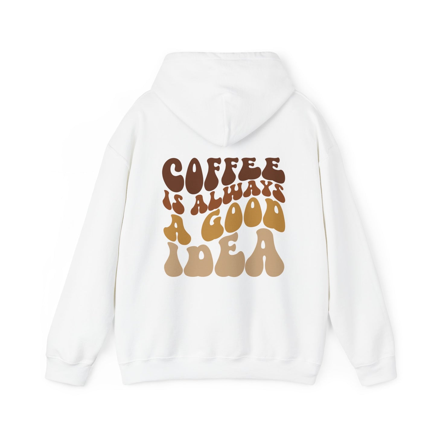 COFFEE IS ALWAYS A GOOD IDEA Hoodie