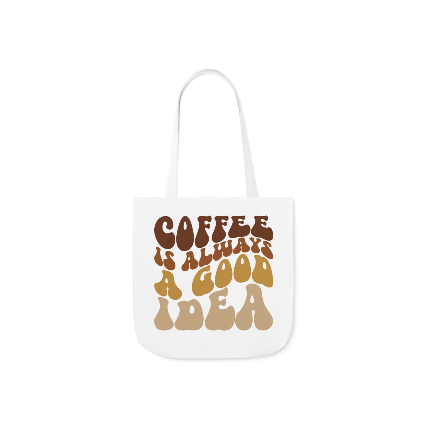 COFFEE IS ALWAYS A GOOD IDEA Tote