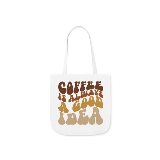 COFFEE IS ALWAYS A GOOD IDEA Tote