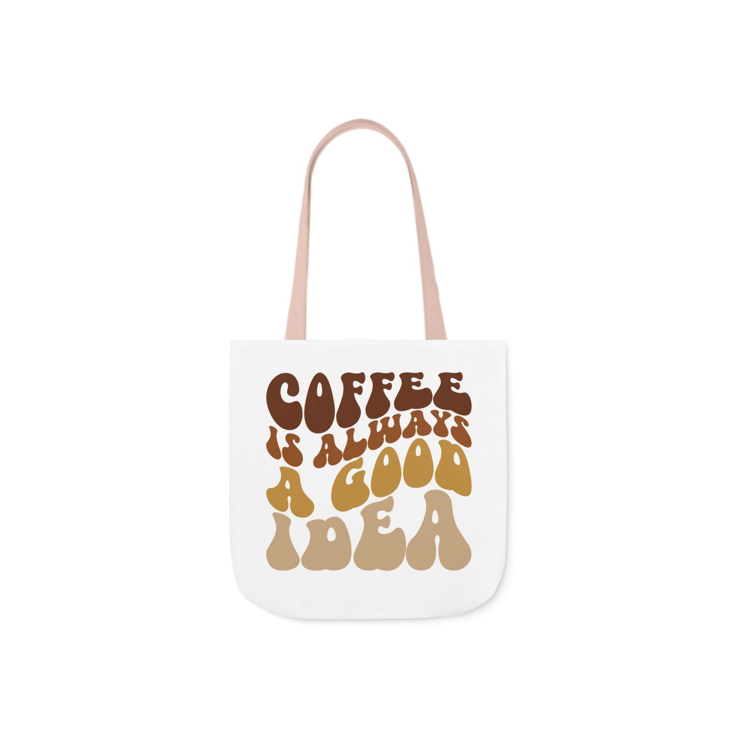 COFFEE IS ALWAYS A GOOD IDEA Tote